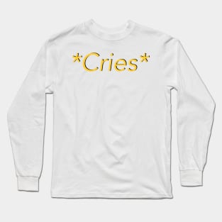 Cries Long Sleeve T-Shirt